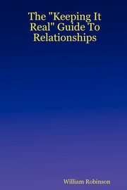 ksiazka tytu: The Keeping It Real Guide to Relationships autor: Robinson William