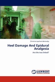 Heel Damage and Epidural Analgesia, Loorham-Battersby Christine