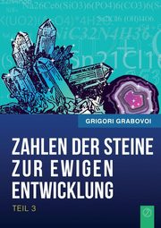 Die Zahlen Der Steine Zur Ewigen Entwicklung - Teil 3 (German Edition), Grabovoi Grigori