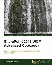 Sharepoint 2013 Wcm Advanced Cookbook, Chapman John Economist