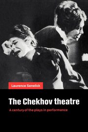 The Chekhov Theatre, Senelick Laurence