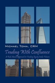 Trading with Confluence, Toma Crm Michael