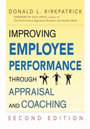 ksiazka tytu: Improving Employee Performance Through Appraisal and Coaching autor: KIRKPATRICK Donald L.