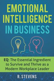 Emotional Intelligence in Business, Stevens R.