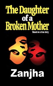 The Daughter of a Broken Mother, Marshall Zanjha