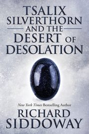 Tsalix Silverthorn and the Desert of Desolation, Siddoway Richard M.