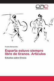 Esparta estuvo siempre libre de tiranos. Artculos, Benacchio Franko