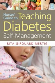 Nurses' Guide to Teaching Diabetes Self-Management, Second Edition, Rita Girouard Mertig MS RNC CNS DE