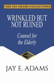 Wrinkled but Not Ruined, Counsel for the Elderly, Adams Jay E