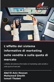 L'effetto del sistema informativo di marketing sulle vendite e sulla quota di mercato, Hassan Abd El-Aziz