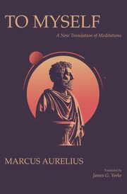 To Myself, Aurelius Marcus