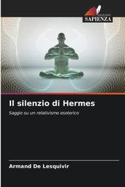 Il silenzio di Hermes, De Lesquivir Armand