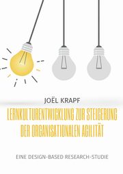 Lernkulturentwicklung zur Steigerung der organisationalen Agilitt, Krapf Jol