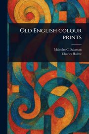 ksiazka tytu: Old English Colour Prints autor: Salaman Malcolm C. (Malcolm Charles)