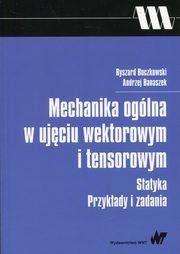 Mechanika oglna w ujciu wektorowym i tensorowym, Buczkowski Ryszard, Banaszek Andrzej