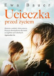 ksiazka tytu: Ucieczka przed yciem autor: Bauer Ewa