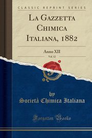 ksiazka tytu: La Gazzetta Chimica Italiana, 1882, Vol. 12 autor: Italiana Societ? Chimica