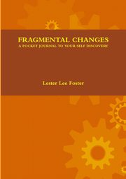 FRAGMENTAL CHANGES, Foster Lester Lee