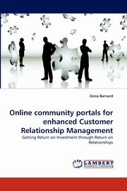 Online Community Portals for Enhanced Customer Relationship Management, Barnard Zenia