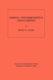 Normal Two-Dimensional Singularities. (AM-71), Volume 71, Laufer Henry B.