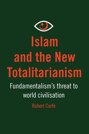 Islam and The New Totalitarianism, Corfe Robert
