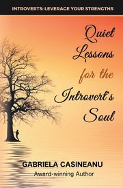 Quiet Lessons for the Introvert's Soul, Casineanu Gabriela