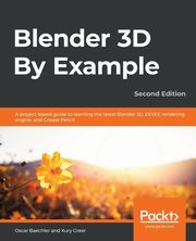 Blender 3D By Example - Second Edition, Baechler Oscar