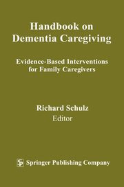 Handbook on Dementia Caregiving, Schulz Richard