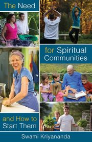 The Need for Spiritual Communities and How to Start Them, Kriyananda Swami