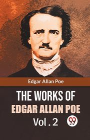 The Works Of Edgar Allan Poe Vol. 2, Allan Poe Edgar