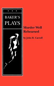 Murder Well Rehearsed, Carroll John R