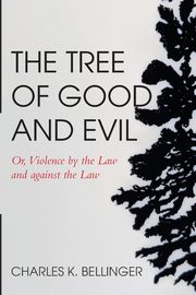 The Tree of Good and Evil, Bellinger Charles K.