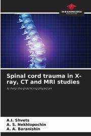 Spinal cord trauma in X-ray, CT and MRI studies, Shvets A.I.
