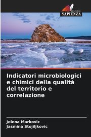 Indicatori microbiologici e chimici della qualit? del territorio e correlazione, Markovic Jelena