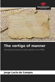 The vertigo of manner, de Campos Jorge Lucio