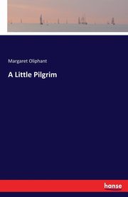 A Little Pilgrim, Oliphant Margaret