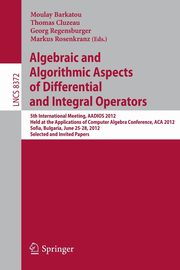 Algebraic and Algorithmic Aspects of Differential and Integral Operators, 