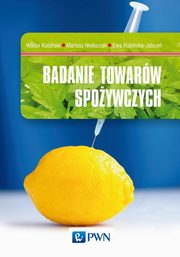 ksiazka tytu: Badanie towarw spoywczych autor: Kubiski Wiktor, Niekurzak Mariusz, Kubiska-Jabco Ewa