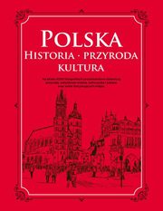 ksiazka tytu: Polska Historia przyroda kultura autor: 