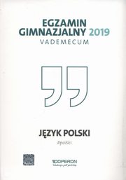 ksiazka tytu: Egzamin gimnazjalny 2019 Vademecum Jzyk polski autor: Pol Jolanta