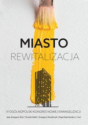 Miasto rewitalizacja, Ry Grzegorz, Halk Tom, Strzelczyk Grzegorz, Kamierska Kaja i inni