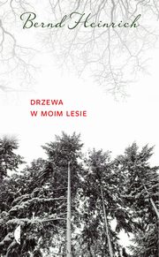 ksiazka tytu: Drzewa w moim lesie autor: Heinrich Bernd