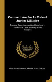 ksiazka tytu: Commentaire Sur Le Code of Justice Militaire autor: Pradier-Fodr Paul