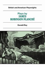 Plays by James Robinson Planche, Planche J. R.