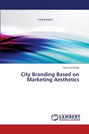 City Branding Based on Marketing Aesthetics, Kirgiz Ayca Can