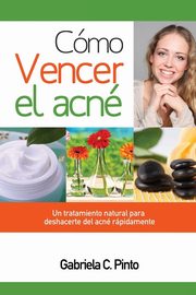 Cmo Vencer el Acn, Pinto Gabriela C.