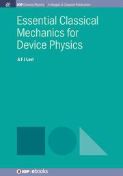 Essential Classical Mechanics for Device Physics, Levi A F J