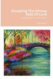 Escaping The Wrong Side Of Love, Haynes Ella