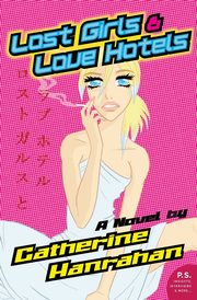 Lost Girls and Love Hotels, Hanrahan Catherine