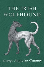 The Irish Wolfhound, Graham George Augustus